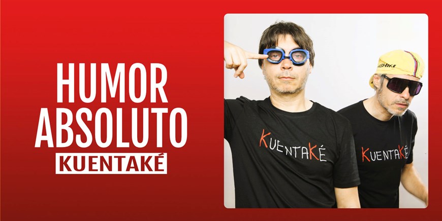 HUMOR ABSOLUTO - Kuentaké - Sábado 26 Septiembre (20:30 h) Público Adulto