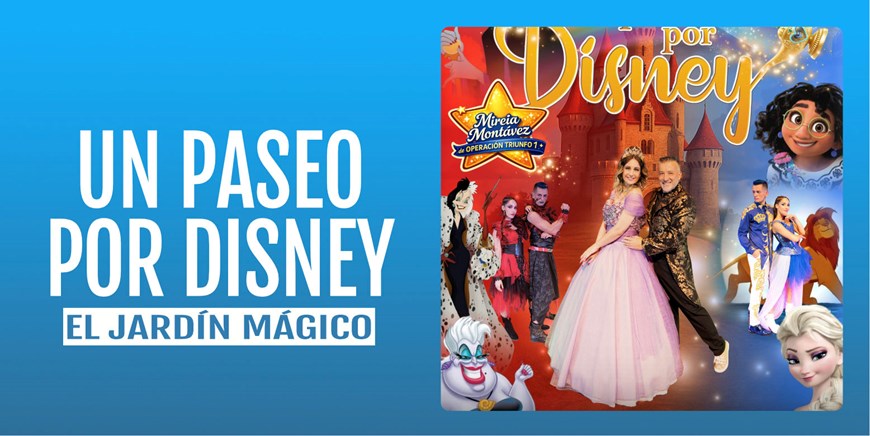 UN PASEO POR DISNEY - El Jardín Mágico - Domingo 29 Noviembre (12:00 h) Público Familiar