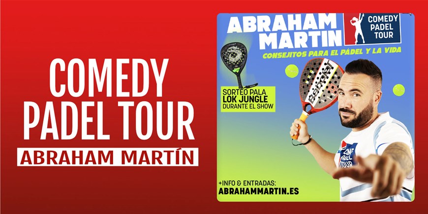 COMEDY PADEL TOUR - Abraham Martín - Viernes 22 Enero (20:30 h) Público Adulto