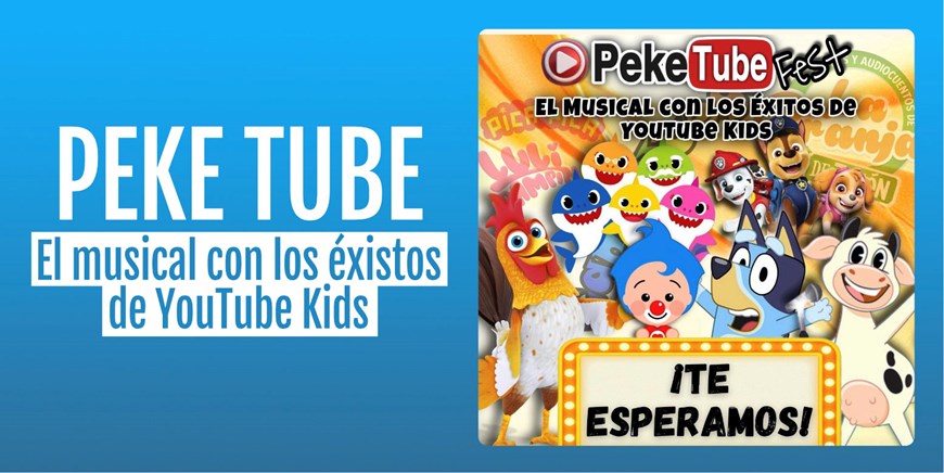 PEKE TUBE - El musical con los éxitos de YouTube Kids - Sábado 19 Septiembre (17:00 h) Público Familiar