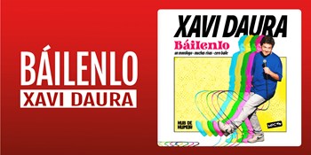 BÁILENLO - Xavi Daura - Viernes 14 Noviembre (20:30 h) Público Adulto