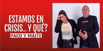 ESTAMOS EN CRISIS... Y QUÉ? - Paco y Maite - Sábado 15 Noviembre (18:00 y 20:30 h) Público Adulto