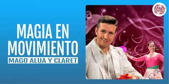 MAGIA EN MOVIMIENTO - Mago Alúa - Domingo 9 Noviembre (18:00 h) Público Familiar