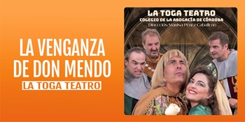 LA VENGANZA DE DON MENDO - La Toga Teatro - Sábado 20 Diciembre (19:30 h) Todos los Públicos