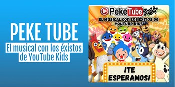 PEKE TUBE - El musical con los éxitos de YouTube Kids - Sábado 19 Septiembre (17:00 h) Público Familiar