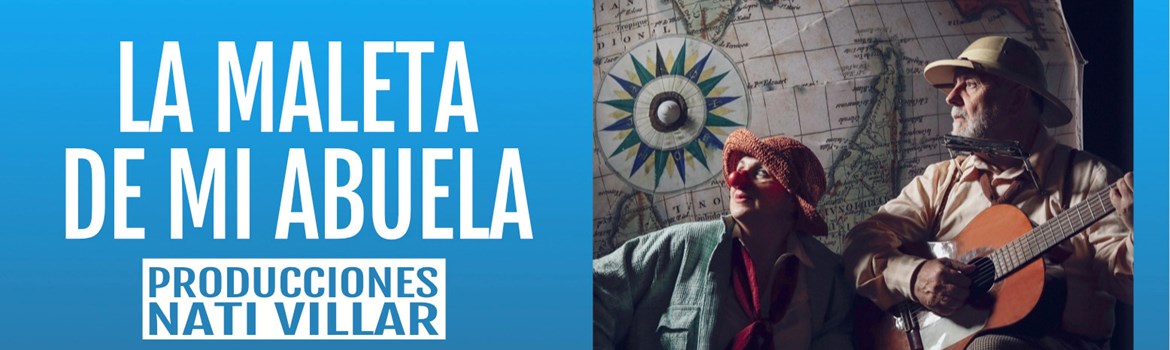 LA MALETA DE MI ABUELA - Producciones Nati Villar - Domingo 16 Noviembre (12:00 h) Público Familiar