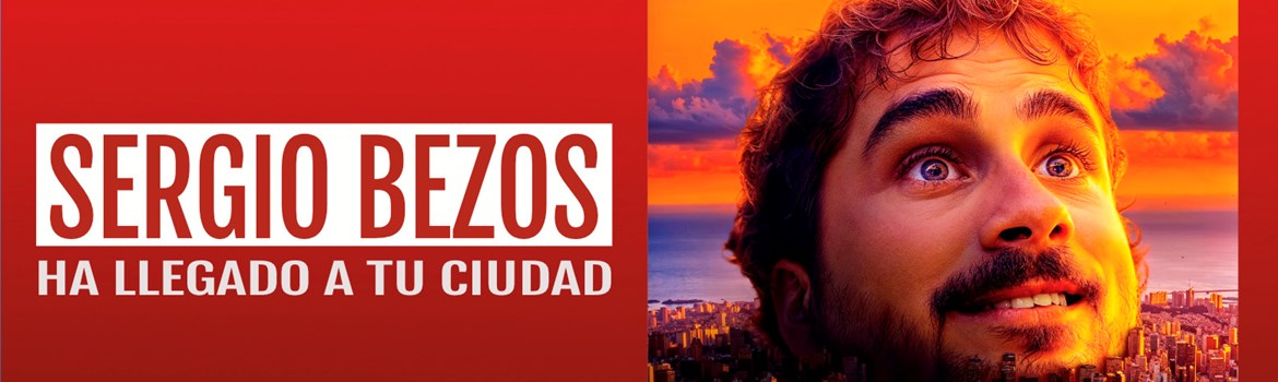 SERGIO BEZOS HA LLEGADO A TU CIUDAD - Viernes 12 Diciembre (20:30 h) Público Adulto