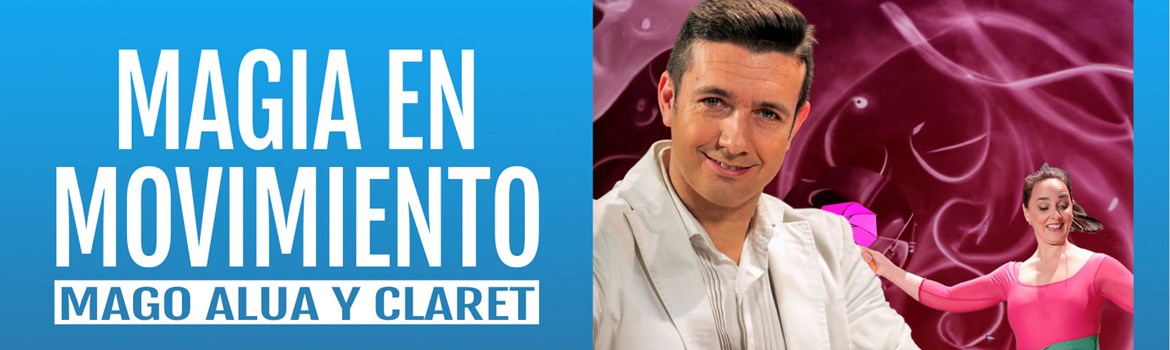 MAGIA EN MOVIMIENTO - Mago Alúa - Domingo 9 Noviembre (18:00 h) Público Familiar