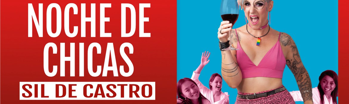 NOCHE DE CHICAS - Sil De Castro - Viernes 2 Octubre (20:30 h) Público Adulto
