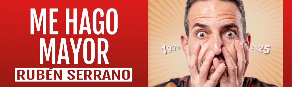 ME HAGO MAYOR - Rubén Serrano - Viernes 20 Noviembre (20:30 h) Público Adulto
