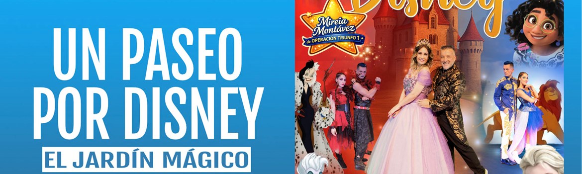 UN PASEO POR DISNEY - El Jardín Mágico - Domingo 29 Noviembre (12:00 h) Público Familiar