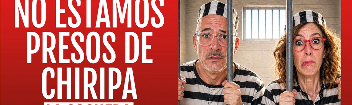NO ESTAMOS PRESOS DE CHIRIPA - Miguel Ángel Martín y Vivy Lin- Sábado 28 Noviembre (20:30 h) Público Adulto