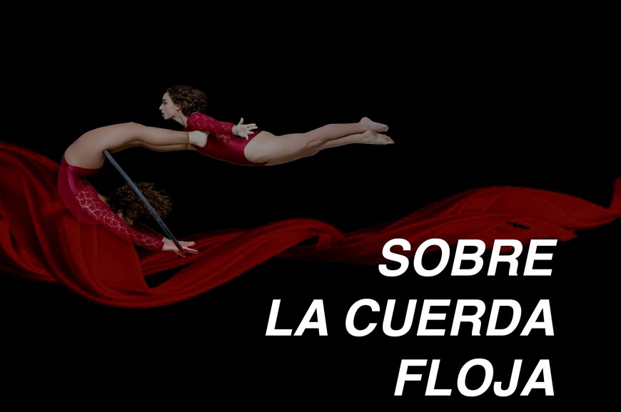 SOBRE LA CUERDA FLOJA - Cía : Volans - Viernes 18 Octubre (21:00 h) Público Adulto