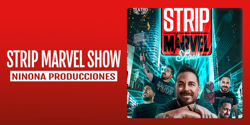 STRIP MARVEL SHOW - Ninona Producciones  - Domingo 22 Enero (19:00 h) Público Adulto