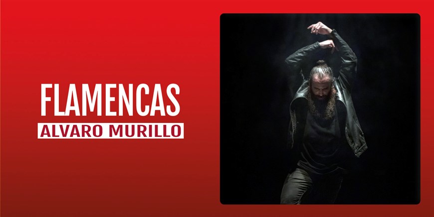 FLAMENCAS - Alvaro Murillo - Viernes 15 Septiembre (20:30 h) Público Adulto