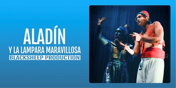 ALADÍN Y LA LAMPARA MARAVILLOSA - Blacksheep Producciones - Domingo 8 Octubre (12:00 h) Público Familiar