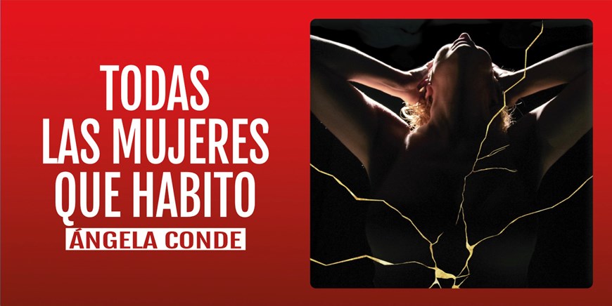 TODAS LAS MUJERES QUE HABITO - Ángela Conde - Viernes 15 Diciembre (20:30 h) Público Adulto