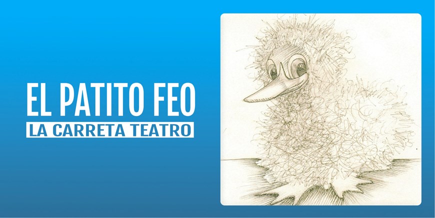 EL PATITO FEO - La Carreta Teatro - Domingo 21 Abril (12:00 h) Público Familiar