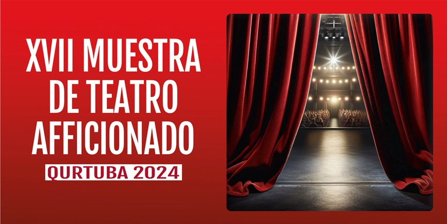 XVII MUESTRA DE TEATRO AFICIONADO QURTUBA TEATRO 2024 - Del 2 de Febrero al 16 de Marzo - Entrada venta exclusiva en Taquilla. 5€