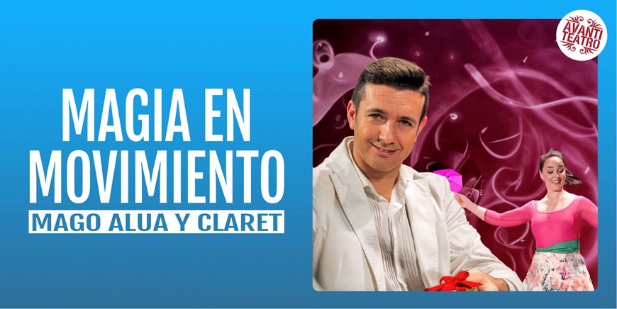 MAGIA EN MOVIMIENTO - Mago Alúa - Domingo 9 Noviembre (12:00 h) Público Familiar