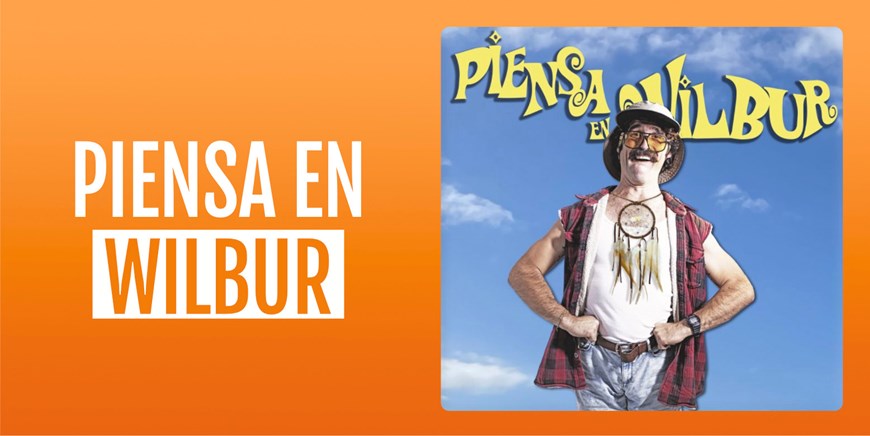 PIENSA EN WILBUR - Domingo 4 Octubre (18:00 h) Todos los públicos