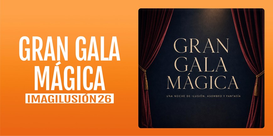 GRAN GALA MÁGICA - Sábado 7 Noviembre (20:30 h) Todos los públicos