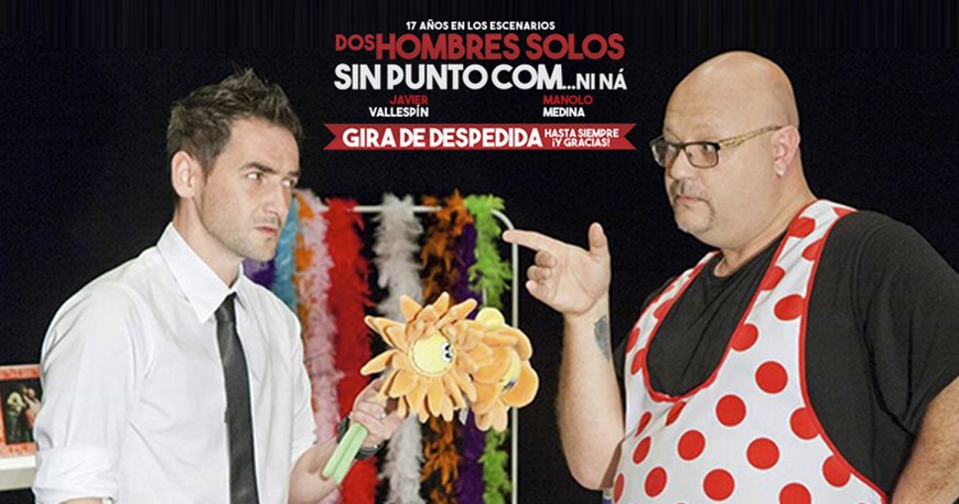 DOS HOMBRES SOLOS SIN PUNTO COM NI NA - Viernes 12 (21:00 h) y Sábado 13 (19:00 y 22:00 h) MAYO