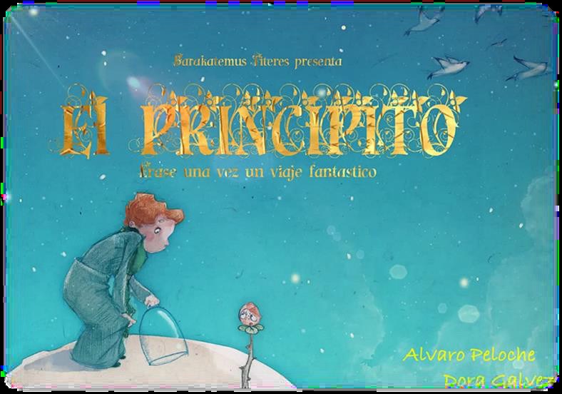 Erase una vez el viaje del principito. (Domingo 8 Octubre 12:00 y 18:00 h.) Público Familiar. ULTIMAS LOCALIDADES DE VENTA EXCLUSIVA EN TAQUILLA