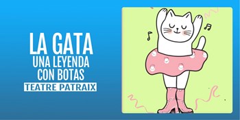 LA GATA UNA LEYENDA CON BOTAS - Teatro Patraix - Domingo 30 Noviembre (12:00 h) Público Familiar