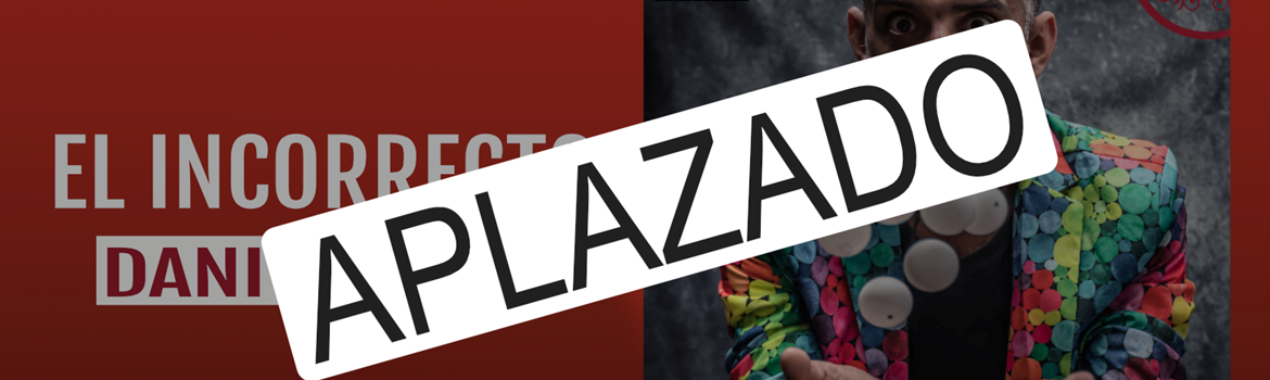[APLAZADO] EL INCORRECTO - Dani Acosta - Sábado 7 Octubre (20:30 h) Público Adulto