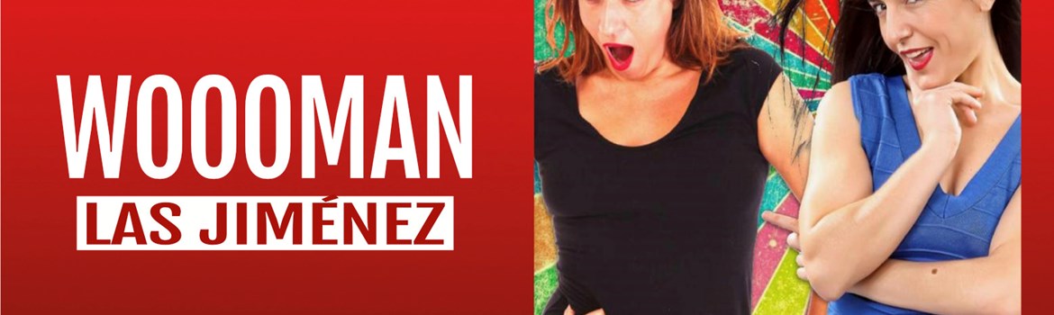 WOOOMAN - Las Jiménez - Sábado 5 Abril (20:30 h) Público Adulto