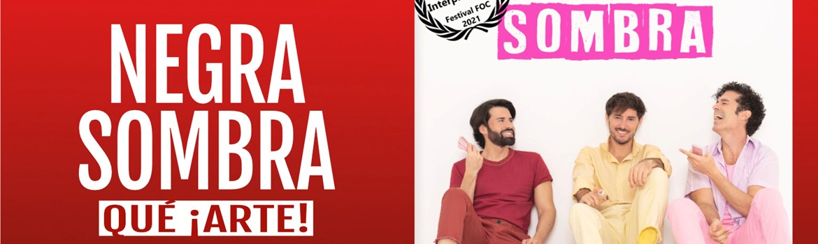NEGRA SOMBRA - Qué ¡Arte! - Viernes 21 Noviembre (20:30 h) Público Adulto