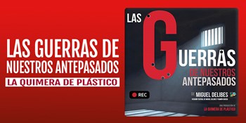 LAS GUERRAS DE NUESTROS ANTEPASADOS - La Quimera de Plástico - Viernes 7 y Sábado 8 Octubre (21:00 h) Público Adulto
