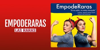 EMPODERARAS - Las Raras - Sábado 29 Octubre (21:00 h) Público Adulto