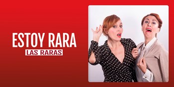 ESTOY RARA - Las Raras - Sábado 13 Abril (20:30 h) Público Adulto